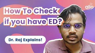 How To Check if You Have ED ? | Dr. Raj Explains | Allo Health (ENGLISH)