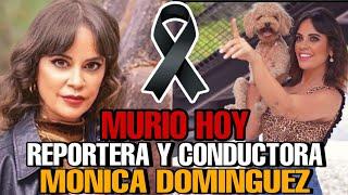 COMO MURIO MONICA DOMINGUEZ HOY Reconocida  reportera de Viajeros Cuatro y Cuatro al día 8TV