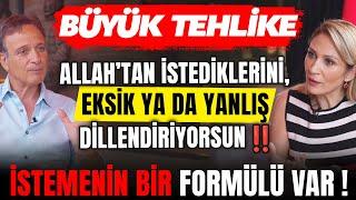 BÜYÜK TEHLİKE! Allah’tan İstediklerini, Eksik ya da Yanlış Dillendiriyorsun! İstemenin Formülü Var!