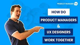 How Do Product Managers and UX Designers Work Together?