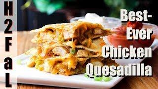 Tex-Mex Cuisine | BEST-EVER CHICKEN QUESADILLA | How To Feed a Loon