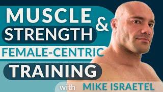 Muscle & Strength: Female-Centric Training with Mike Israetel Ph.D.