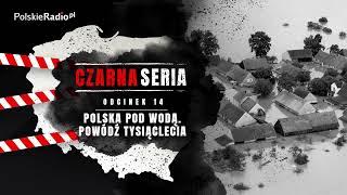 CZARNA SERIA #14 POLSKA POD WODĄ. POWÓDŹ TYSIĄCLECIA