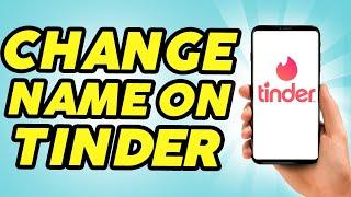 How to Change Name on Tinder Account - 2024 Guide