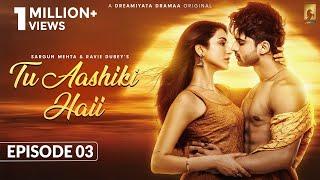 Tu Aashiki Haii (Episode 3) Abhishek Kumar | Amandeep Sidhu | Sargun Mehta | Ravie Dubey
