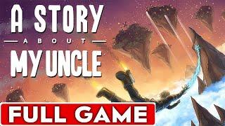 A Story About My Uncle Full Game Walkthrough Longplay