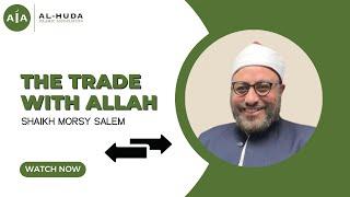 The Trade with Allah by Shaikh Doctor Morsy Salem | Friday Sermon at Al-Huda Islamic Association