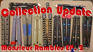 Balisong (Butterfly Knife) Collection Update! (Monsieur Rambles Episode 2)