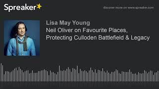 Neil Oliver on Favourite Places, Protecting Culloden Battlefield & Legacy (part 1 of 2)