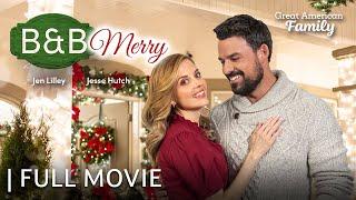 B&B Merry | Full Christmas Movie | Starring Jen Lilley & Jesse Hutch