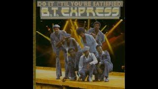 B.T. Express...Do It ('Til You're Satisfied)...Extended Mix...