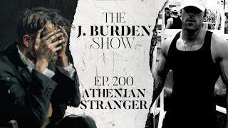 The J. Burden Show Ep. 200: Athenian Stranger