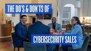 The Do's & Don'ts of Cybersecurity Sales