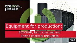 GreenPower  - equipment for the production of Bio-char, lump charcoal for BBQ and hookah briquettes