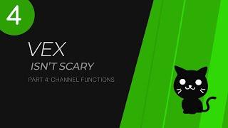 VEX Isn't Scary - Part 4: Channel Functions