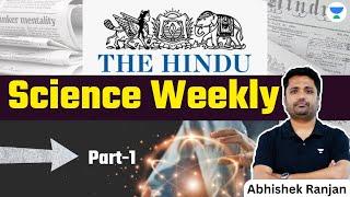 The Hindu | Science Weekly | Part-1 | Abhishek Ranjan | UPSC 101