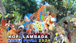 KOPI LAMBADA - Arak arakan RUNDA PUTRA 2024 ! Unjungan buyut KI JEBUG ANGRUM