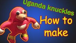 How to make a uganda knuckles ( clay ) do you know de wae?