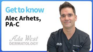 Get to know Alec Arhets, PA-C, at Ada West Dermatology