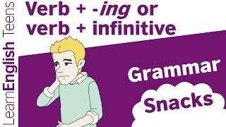 Grammar snack: Verb + -ing or verb + infinitive