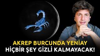 AKREP BURCUNDA YENİAY | HİÇBİR ŞEY GİZLİ KALMAYACAK!