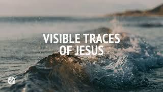 Visible Traces of Jesus | Audio Reading | Our Daily Bread Devotional | August 1, 2024