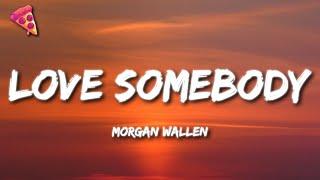 Morgan Wallen - Love Somebody (Lyrics)