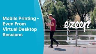 Mobile Printing – Even From Virtual Desktop Sessions