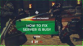 ArcheAge Unchained: Server is Busy Error Potential Fix for PTS!