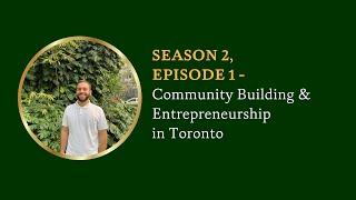 Season 2, Episode 1: Community Building and Entrepreneurship in Toronto (Fravash Chothia)