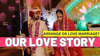 Arrange or Love? Our Love story 