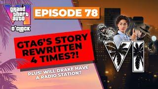 GTA6 Rewritten 4 Times?! - GTA VI O'clock - Episode 78