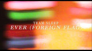 Team Sleep - Ever (Foreign Flag)