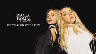 PAULA ROMA, Rosalie. - Przez przypadki [Official Music Video]