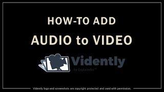 How to Add Audio to Video in Vidently