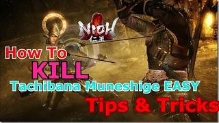 Nioh How to Kill Tachibana Muneshige EASY Tips&Tricks !!