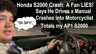 Honda S2000 Crash: Fan Lies, Says He Drives Stick, Crashes in 420 Yards! Newly Restored S2000 Wreck!