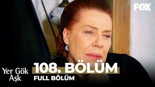 Yer Gök Aşk 108. Bölüm