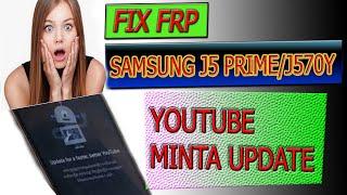 tutorial frp samsung j5 prime/j570y gagal masuk youtube update