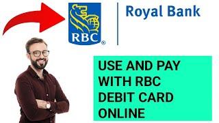 How to Use  and Pay With RBC Debit card online 2024