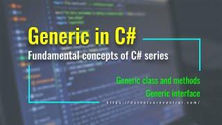 Generic class and method in C# [C# Fundamental series, examples in .NET 6 ]