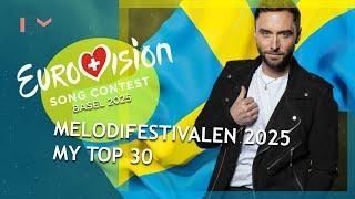 EUROVISION 2025 SWEDEN: MY TOP 30 (MELODIFESTIVALEN 2025)