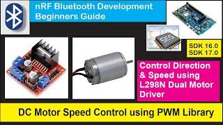 nRF5 SDK - Tutorial for Beginners Pt 34 A - DC Motor Control with L298N using PWM library