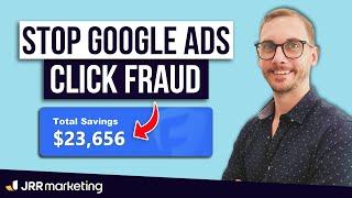 How to Stop Click Fraud Google Ads (Saves Me $23,656 Every Month)