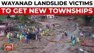 Kerala to Build Two Townships for Landslide-Affected Families in Wayanad