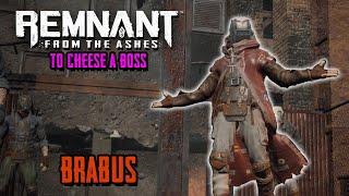 Remnant To Cheese a Boss: Brabus (Easy Kill Method)