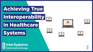 How to Achieve True Interoperability in Healthcare Systems