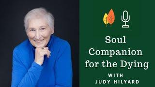 Anam Cara: Soul Companion for the Dying with Judy Hilyard | End of Life University Podcast