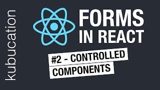 #2 Controlled Components - The React Way | React Forms 4 Ways