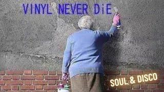 Soul & Disco  -  Vinyl Will Never Die